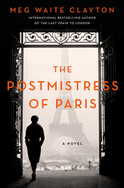 Item #310376 The Postmistress of Paris: A Novel. Meg Waite Clayton