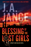 Item #343438 Blessing of the Lost Girls: A Brady and Walker Family Novel. J. A. Jance