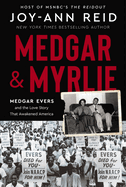 Item #350720 Medgar and Myrlie: Medgar Evers and the Love Story That Awakened America. Joy-Ann Reid