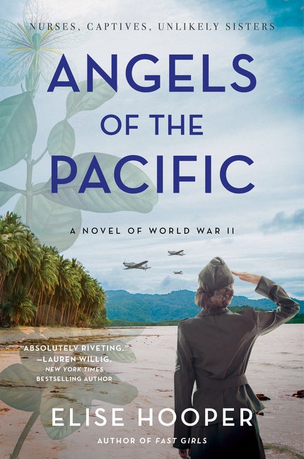 Item #328283 Angels of the Pacific: A Novel of World War II. Elise Hooper