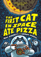 Item #348124 The First Cat in Space Ate Pizza (The First Cat in Space, 1). Mac Barnett