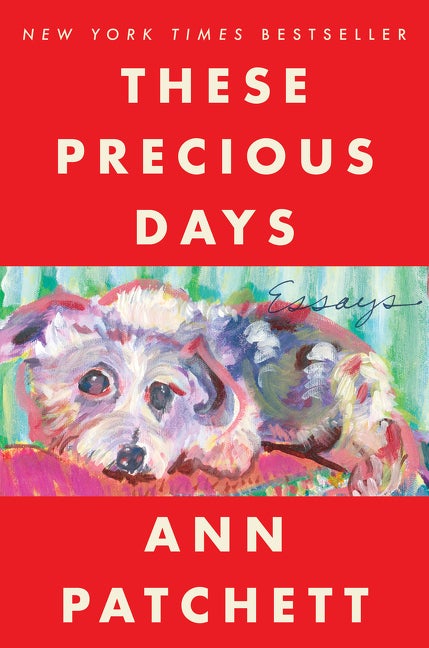 Item #333890 These Precious Days: Essays. Ann Patchett