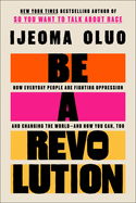 Item #350966 Be a Revolution: How Everyday People Are Fighting Oppression and Changing the...