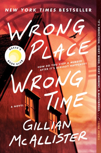 Item #341809 Wrong Place Wrong Time: A Novel. Gillian McAllister
