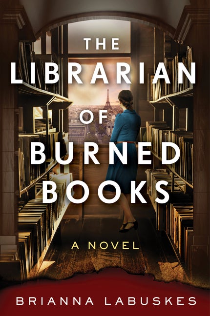 Item #328282 The Librarian of Burned Books: A Novel. Brianna Labuskes