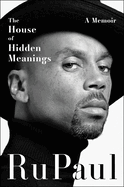 Item #353851 The House of Hidden Meanings: A Memoir. RuPaul