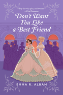 Item #418773 Don't Want You Like a Best Friend: A Novel (The Mischief & Matchmaking...