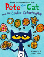 Item #448607 Pete the Cat and the Cookie Catastrophe. James Dean, Kimberly, Dean