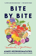 Item #425028 Bite by Bite: Nourishments and Jamborees. Aimee Nezhukumatathil