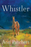 Item #449418 Whistler. Ann Patchett