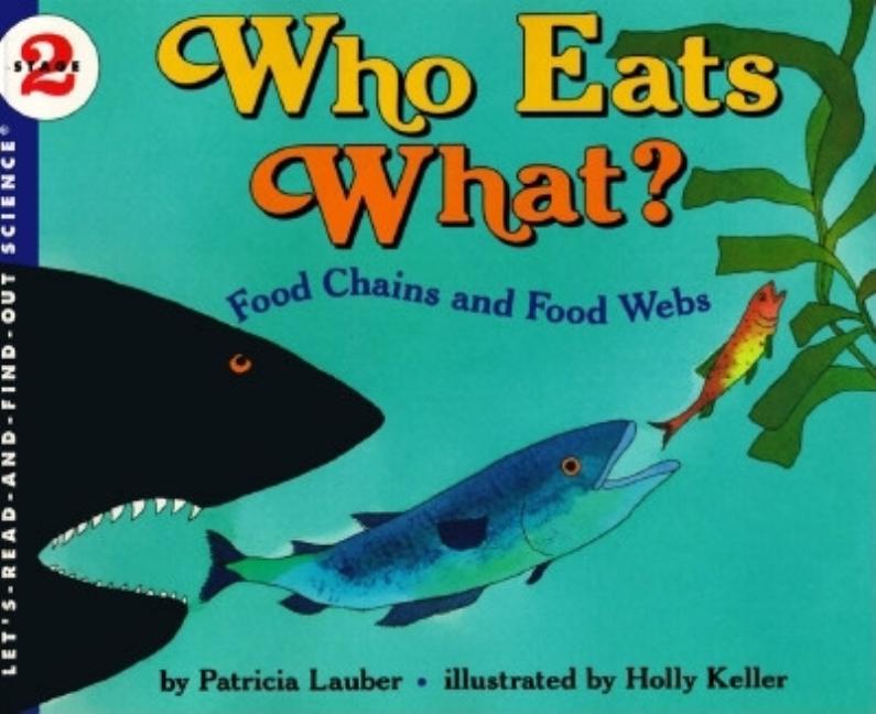 Item #266317 Who Eats What? Food Chains and Food Webs (Let's-Read-and-Find-Out Science, Stage 2)....