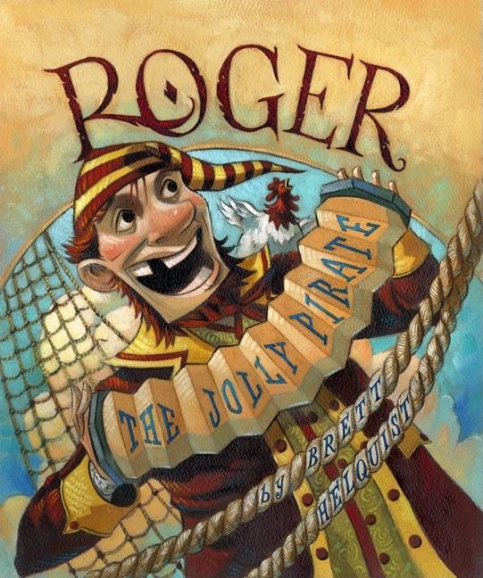 Item #337485 ROGER the JOLLY PIRATE. Brett Helquist