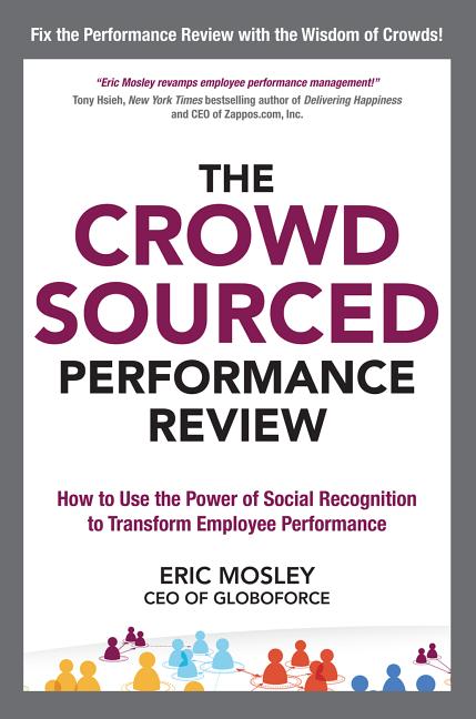 Item #126530 The Crowdsourced Performance Review: How to Use the Power of Social Recognition to...