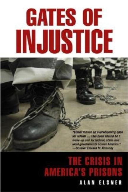 Item #331150 Gates of Injustice: The Crisis in America's Prisons. Alan Elsner