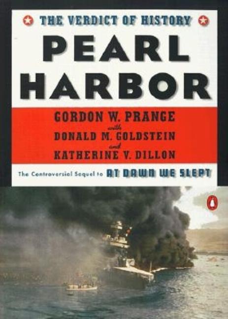 Item #203965 Pearl Harbor: The Verdict of History. Donald M. Goldstein Gordon W. Prange,...