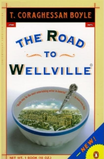Item #171431 The Road to Wellville. T. C. Boyle