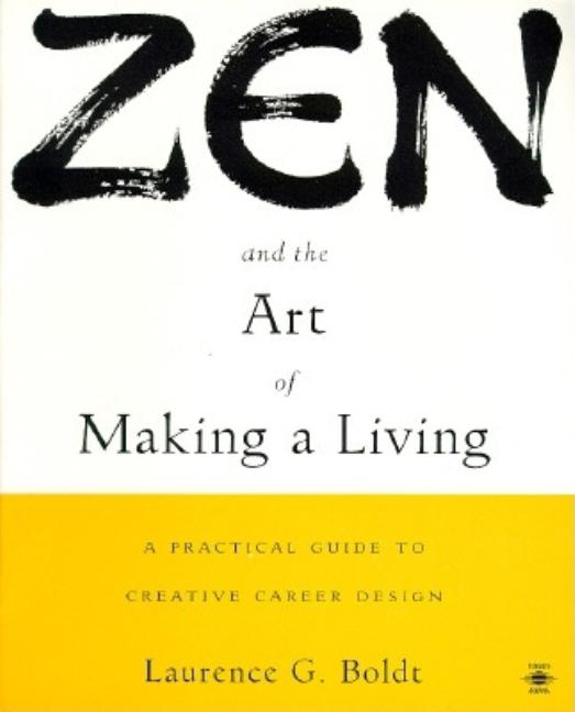 Item #329697 Zen and the Art of Making a Living: A Practical Guide to Creative Career Design....