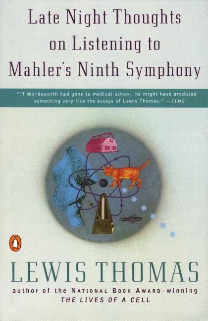Item #201561 Late Night Thoughts on Listening to Mahler's Ninth Symphony. Lewis Thomas