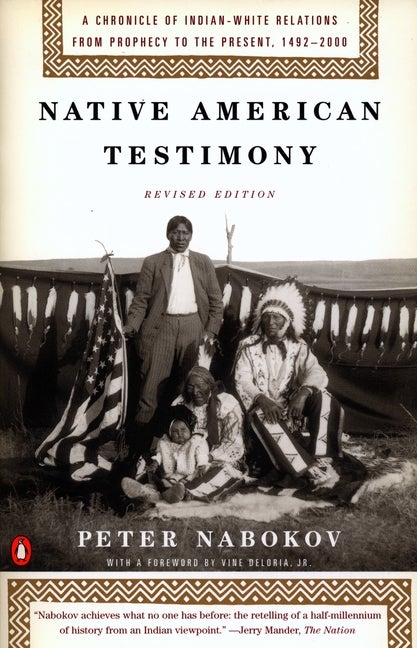 Item #326488 Native American Testimony : A Chronicle of Indian-White Relations from Prophecy to the Present, 1492-2000. PETER NABOKOV, VINE, DELORIA.