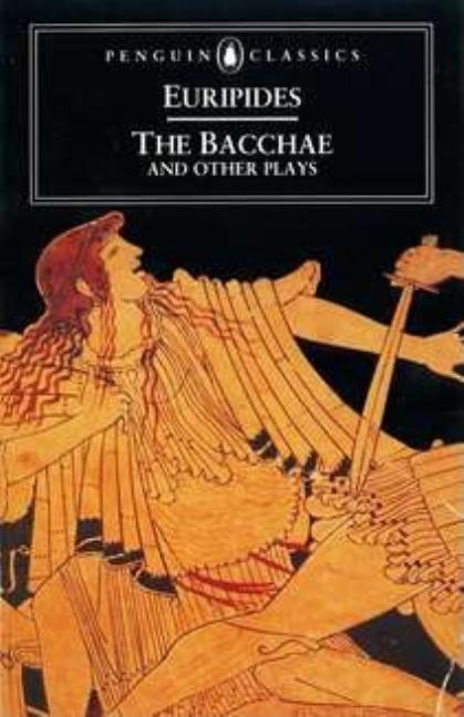 Item #6460 The Bacchae and Other Plays (Penguin Classics). Euripides