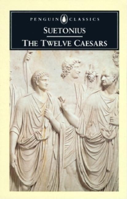 Item #259752 The Twelve Caesars (Penguin Classics). Suetonius., Robert Graves