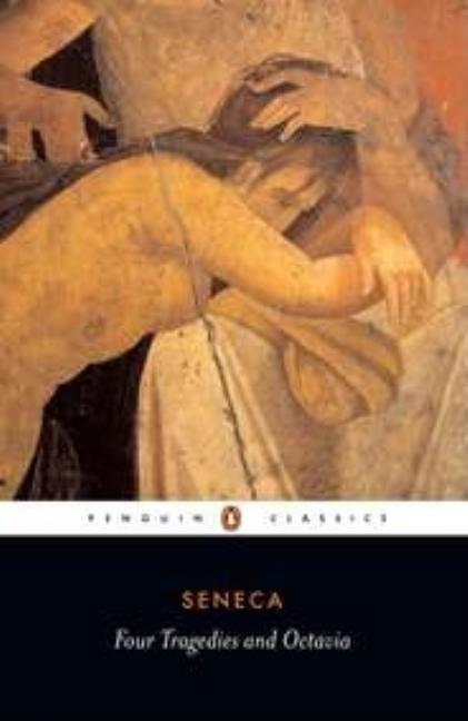 Item #279453 Four Tragedies and Octavia (Penguin Classics). Seneca