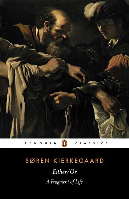 Item #348164 Either/Or: A Fragment of Life (Penguin Classics). Soren Kierkegaard