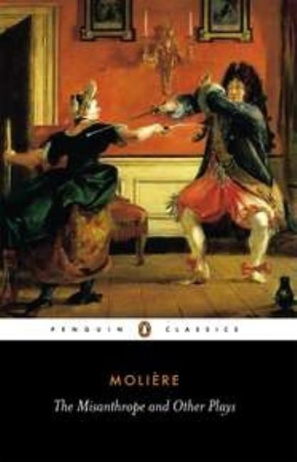 Item #254707 The Misanthrope and Other Plays: A New Selection (Penguin Classics). Jean-Baptiste...