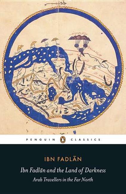 Item #309495 Ibn Fadlan and the Land of Darkness: Arab Travellers in the Far North (Penguin...