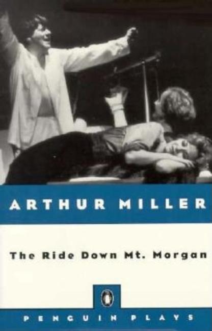Item #148239 The Ride Down Mount Morgan. Arthur Miller