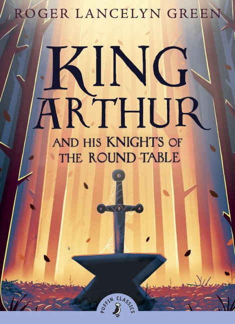 Item #335123 King Arthur and his Knights of the Round Table (Puffin Classics). Roger Lancelyn Green
