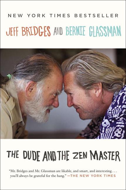 Item #260104 The Dude and the Zen Master. Bernie Glassman Jeff Bridges