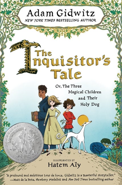 Item #324522 The Inquisitor's Tale: Or, The Three Magical Children and Their Holy Dog. Adam Gidwitz