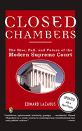 Item #344093 Closed Chambers: The Rise, Fall, and Future of the Modern Supreme Court. Edward Lazarus