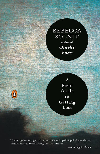Item #329338 A Field Guide to Getting Lost. Rebecca Solnit