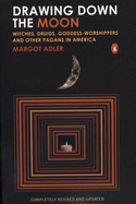 Item #402682 Drawing Down the Moon: Witches, Druids, Goddess-Worshippers, and Other Pagans in...