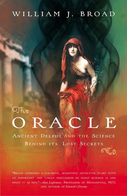 Item #283980 The Oracle: Ancient Delphi and the Science Behind Its Lost Secrets. William J. Broad