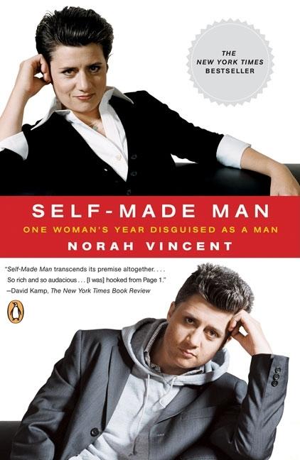 Item #100204 Self-Made Man: One Woman's Year Disguised as a Man. Norah Vincent