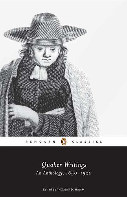 Item #319831 Quaker Writings: An Anthology, 1650-1920 (Penguin Classics). Thomas D. Hamm