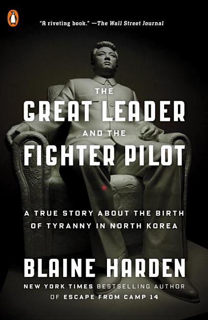 Item #298487 The Great Leader and the Fighter Pilot: A True Story About the Birth of Tyranny in...