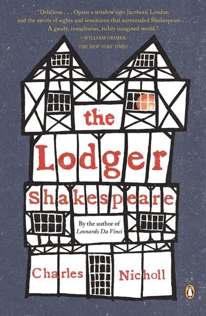 Item #235727 The Lodger Shakespeare: His Life on Silver Street. Charles Nicholl