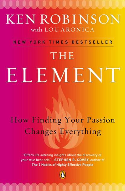Item #308637 The Element: How Finding Your Passion Changes Everything. Ken Robinson, Lou, Aronica