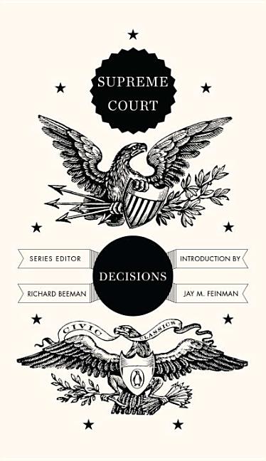 Item #312093 Supreme Court Decisions (Penguin Civic Classics). Richard Beeman