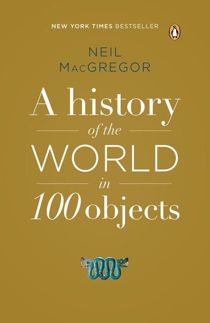 Item #299920 A History of the World in 100 Objects. Neil MacGregor