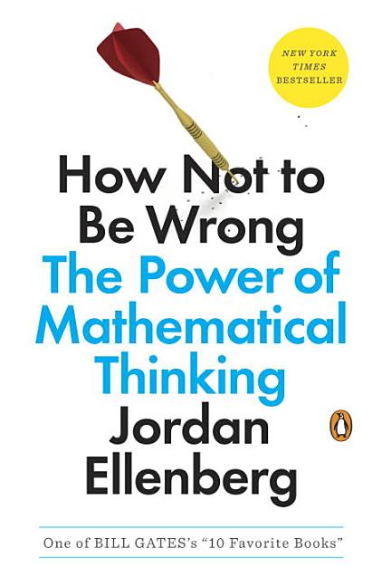 Item #318797 How Not to Be Wrong: The Power of Mathematical Thinking. Jordan Ellenberg