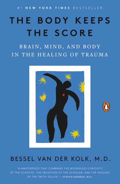 Item #324745 The Body Keeps the Score: Brain, Mind, and Body in the Healing of Trauma. Bessel van...