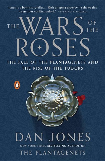 Item #440008 Wars of the Roses: The Fall of the Plantagenets and the Rise of the Tudors. Dan Jones