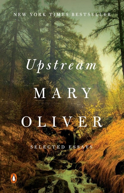 Item #327335 Upstream: Selected Essays. Mary Oliver