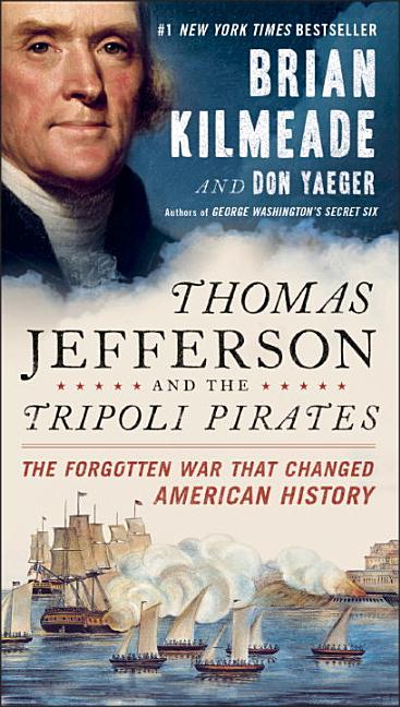 Item #321559 Thomas Jefferson and the Tripoli Pirates: The Forgotten War That Changed American...