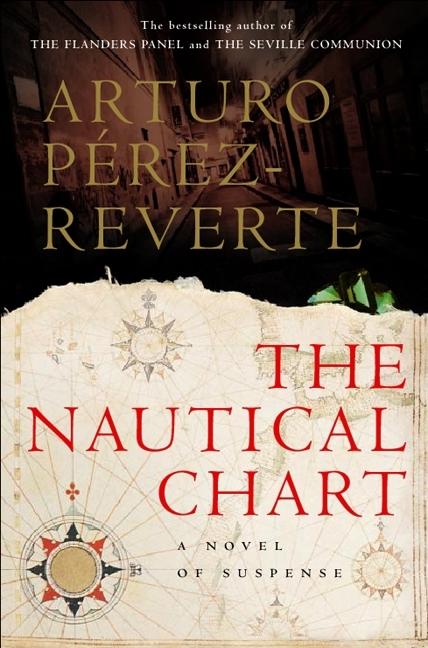 Item #178739 The Nautical Chart. Arturo Pérez-Reverte